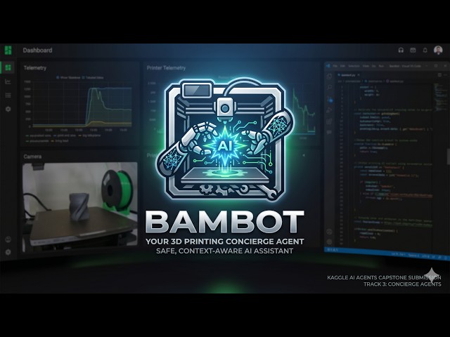BamBot: Safe, Context-Aware 3D Printer AI Assistant & Dashboard | Kaggle 5DGAI Capstone