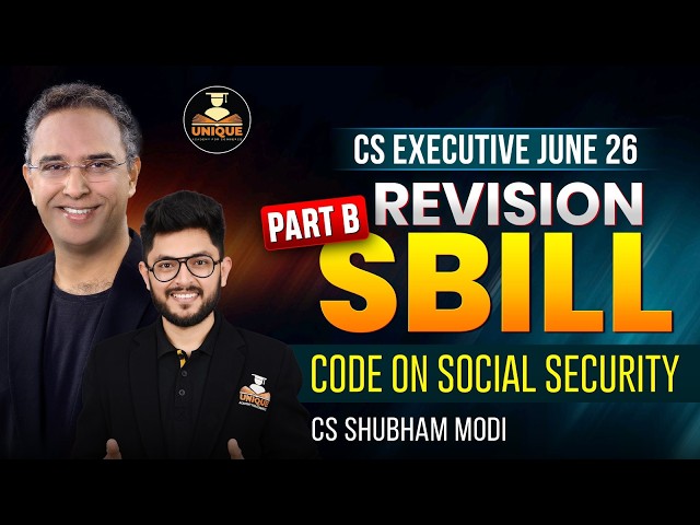 SBILL Part B | Code on Social Security Revision Lec 1| CS Executive June & Dec 26 | CS Shubham Modi
