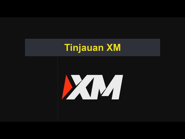 Ulasan XM | Adakah XM broker yang bagus? Kelebihan dan kekurangan [0302]