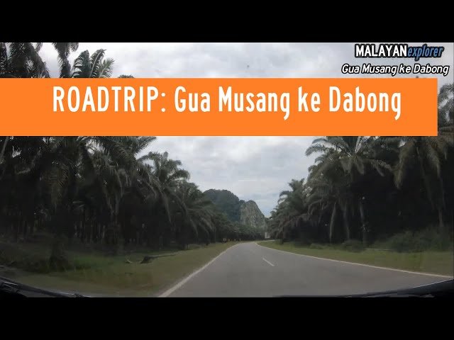 ROADTRIP: Gua Musang ke Dabong