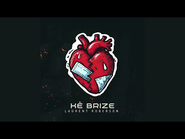 KÈ BRIZE _ Laurent Roberson (Official Audio)