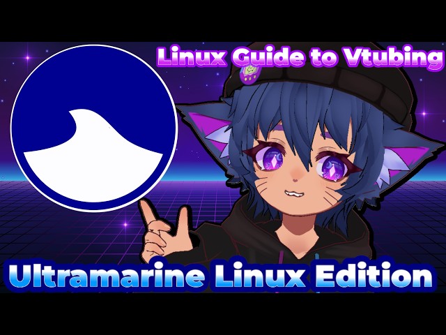 Linux Guide to Vtubing | Ultramarine tutorial