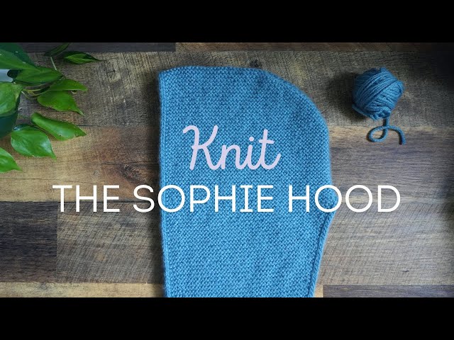 How to Knit the Sophie Hood | Companion Tutorial for Key Techniques