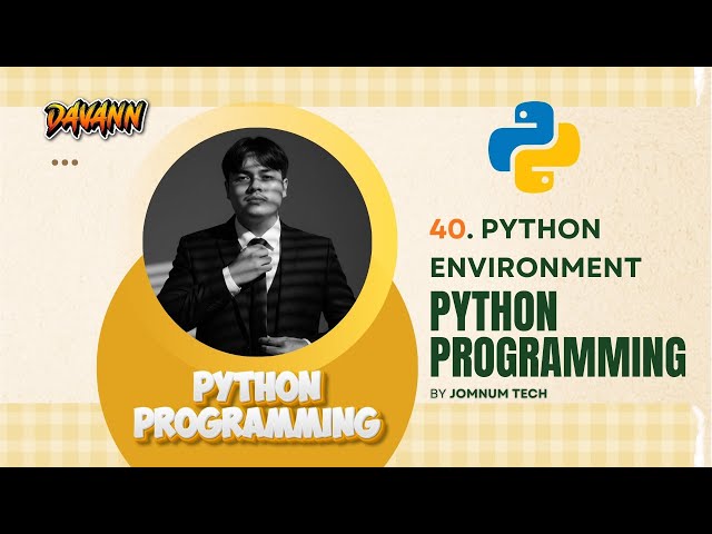 40. Python Environment | Python Programming