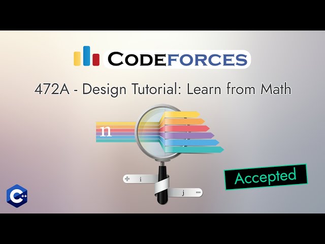 Competitive Programming - Codeforces 472A - Design Tutorial: Learn from Math | Detailed C++ Solution