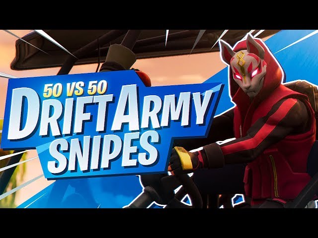 THE DRIFT ARMY! 50v50 WITH QUEUE SNIPERS (Fortnite BR Full Game)