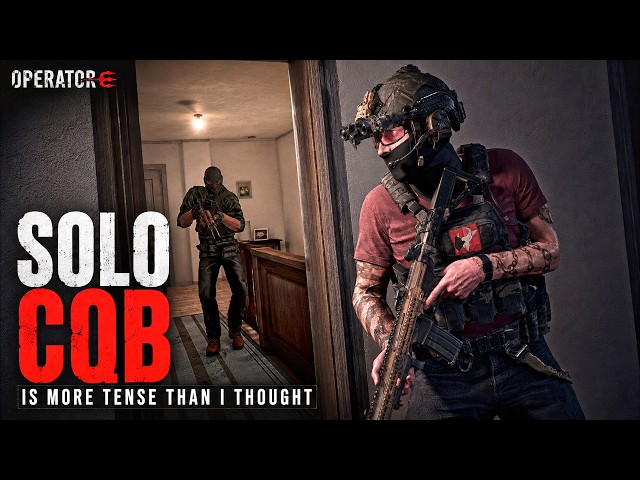 Solo CQB Is More Tense Than I Thought - OPERATOR