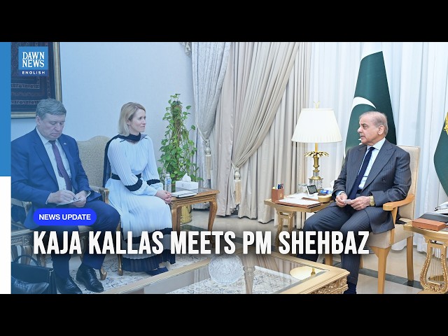 WATCH: EU Foreign Policy Chief Kaja Kallas Calls on PM Shehbaz Sharif | Dawn News English
