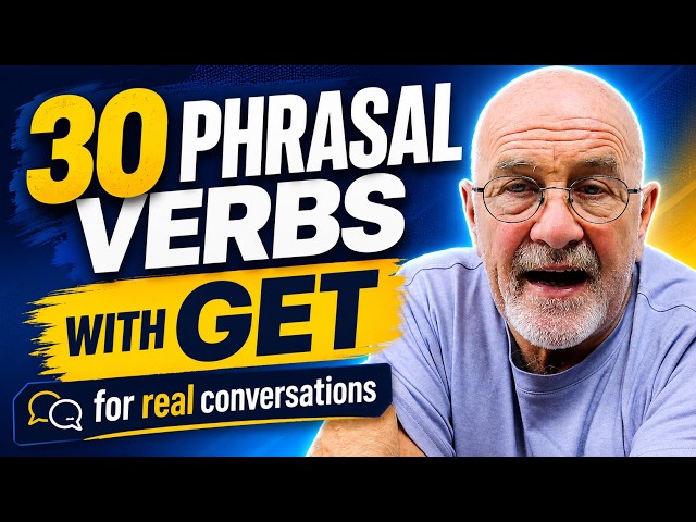 30 Phrasal Verbs with GET Non-Native Speakers Need for Real English Conversations