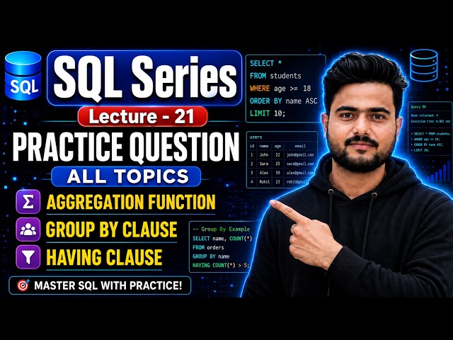 Lecture 21 : SQL Practice Questions | Aggregate Functions, GROUP BY & HAVING Clause