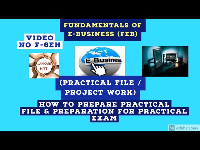 Practicals of FUNDAMENTALS OF E- BUSINESS (FEB) How to prepare File of Project work/Practicals F-6EH
