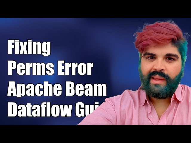 Fixing Permissions Error in Apache Beam on Google Dataflow: A Step-by-Step Guide