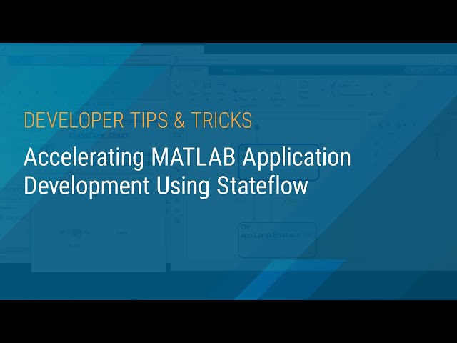 Accelerating MATLAB Application Development Using Stateflow