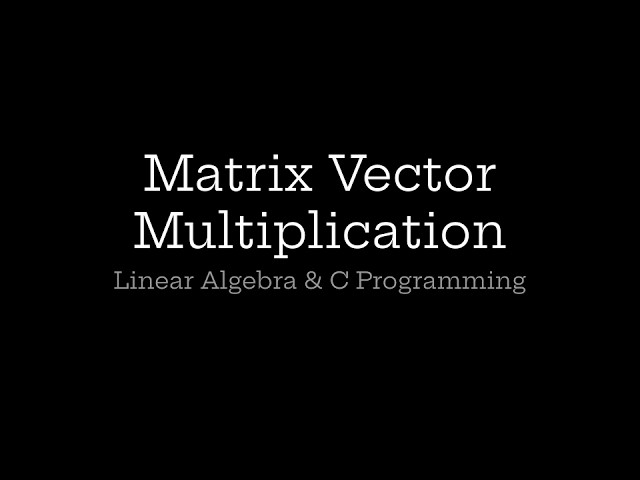 Matrix Vector Multiplication | Linear Algebra in C Programming