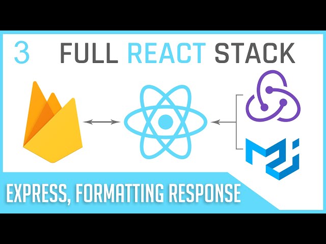 Full Stack React & Firebase: #3 Express & formatting response