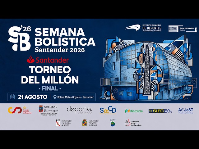 Final TORNEO DEL MILLÓN - Semana Bolística 2026 Santander #sb26 (21/08/2026)