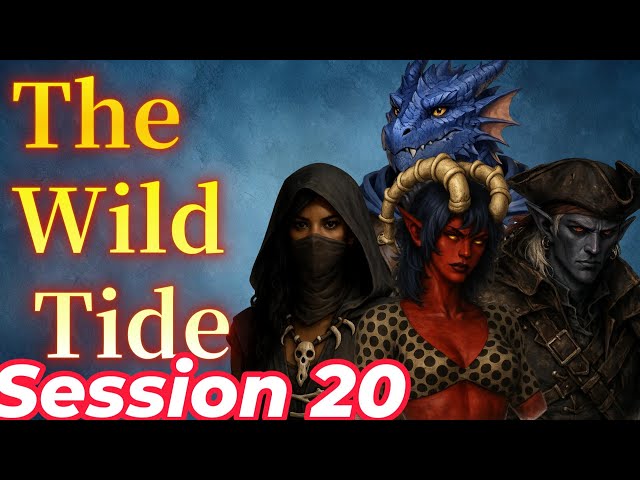 The Assault of Black wake Crossing | DnD | The Wild Tide | Session 20