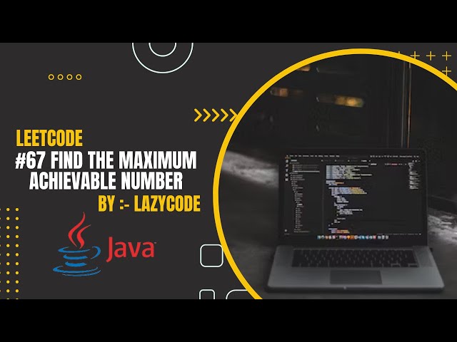LeetCode in Java | Problem Solving in Arrays : Easy Question | Find the Maximum Achievable Number