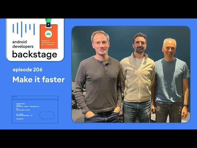Make it faster - Android Developers Backstage