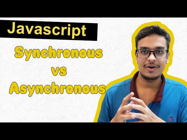 Synchronous vs Asynchronous Javascript
