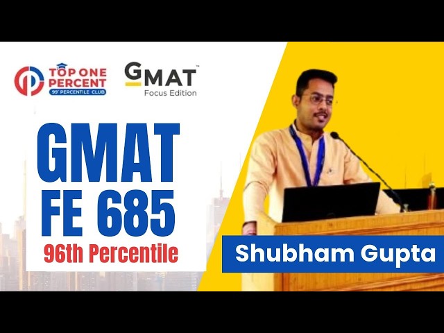 How a Government Officer Scored 685 (96th Percentile) on GMAT | Shubham Gupta’s Journey