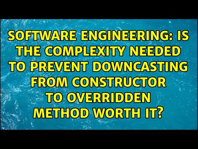 Is the complexity needed to prevent downcasting from constructor to overridden method worth it?