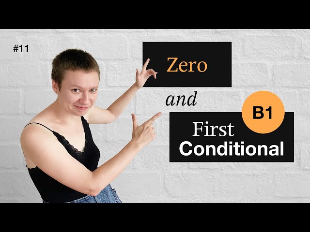 LEVEL B1 (lesson 11) - First and Zero Conditional