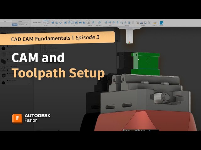 CAD/CAM Fundamentals: Step-by-Step CAM Setup and Toolpath Tutorial | Autodesk Fusion