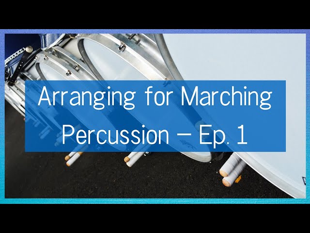 How to Arrange Marching Percussion Music - Ep. 1