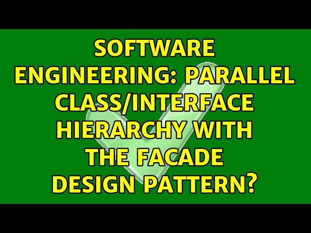 Software Engineering: Parallel Class/Interface Hierarchy with the Facade Design Pattern?