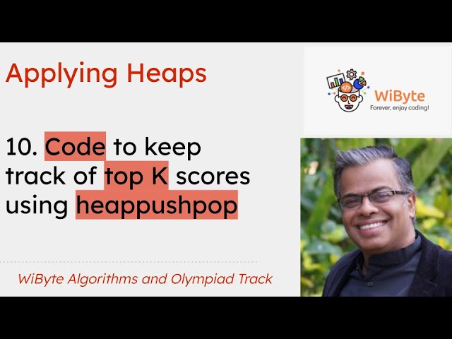 10. Applying Heaps: The code to keeping track of top K scores using heappushpop