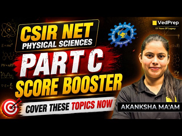 CSIR NET Physical Sciences June/July 2026 🚀 Part C Score Booster | Cover These High-Scoring Topics