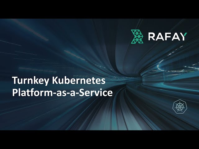 Kubernetes Platform as a Service (PaaS) with Rafay | Enterprise Kubernetes Management