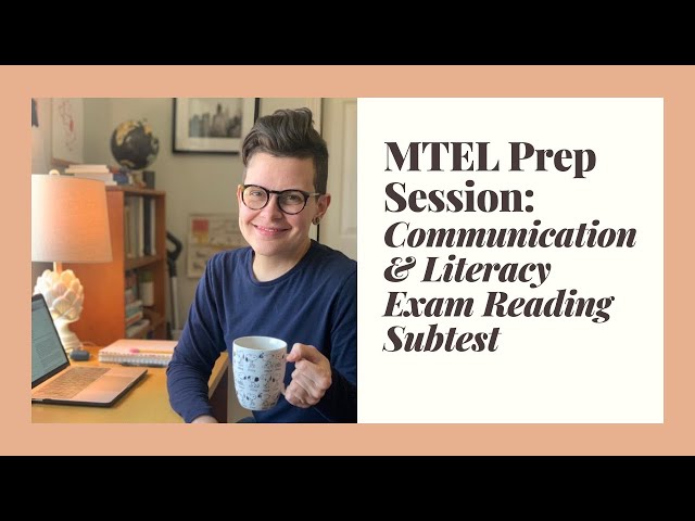 MTEL Prep Session: Communication & Literacy Reading Subtest, Part 1