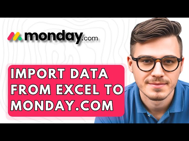 How To Import Data From Excel To Monday.com [2026 Guide]