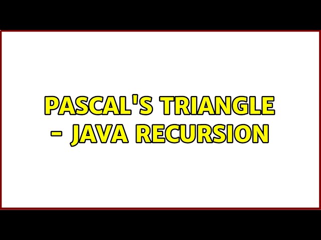 Pascal's Triangle - Java Recursion (2 Solutions!!)