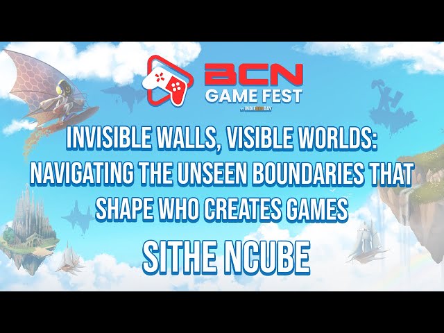 Invisible Walls, Visible Worlds - Sithe Ncube | BCN Game Fest 2025