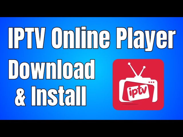 How to Download & Install IPTV Online Player App (Step-by-Step)