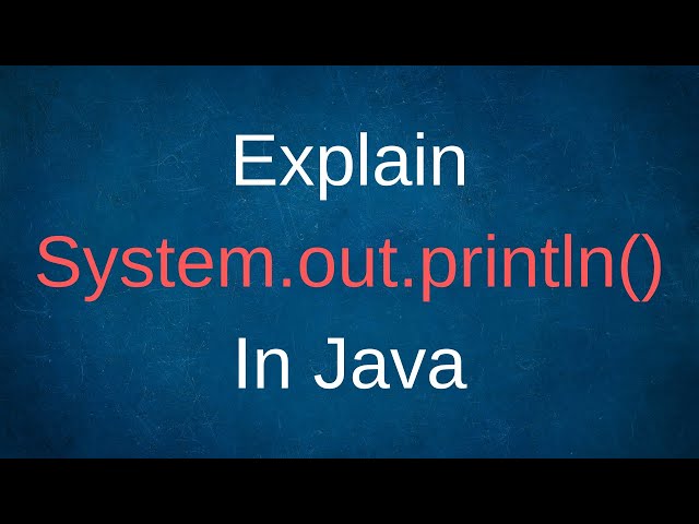 Explain System.out.println() In Java