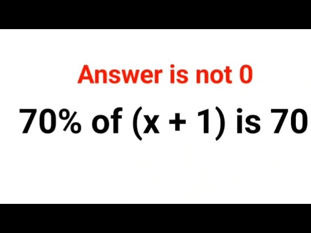 70% of (x + 1) is 70? The answer is not 0. Ukraine Math Test #math #percentages #ukraine
