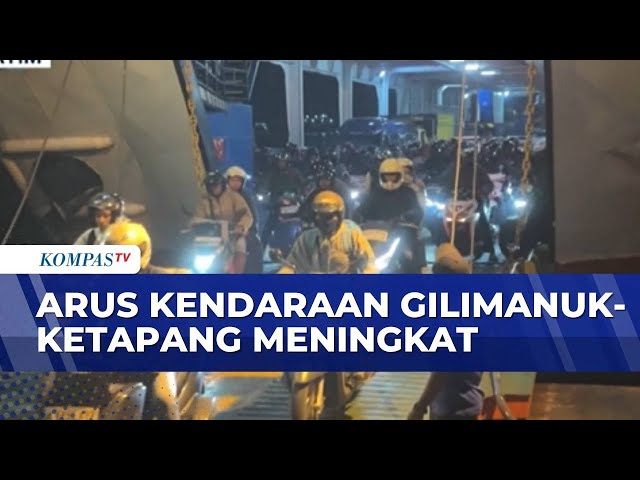 Traffic on Gilimanuk and Ketapang's Homecoming Trip Increases | KOMPAS MALAM