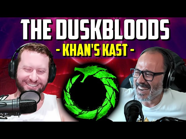 The Duskbloods Podcast with FightinCowboy & Oroboro - Khan's Kast