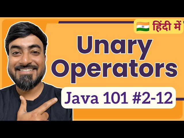 Unary Operators in Java | Hindi | Java 101 [2-12]
