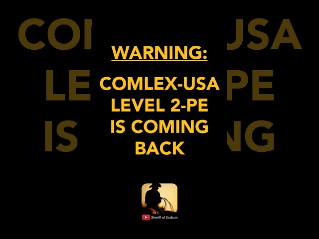 The COMLEX Level 2-PE is coming back