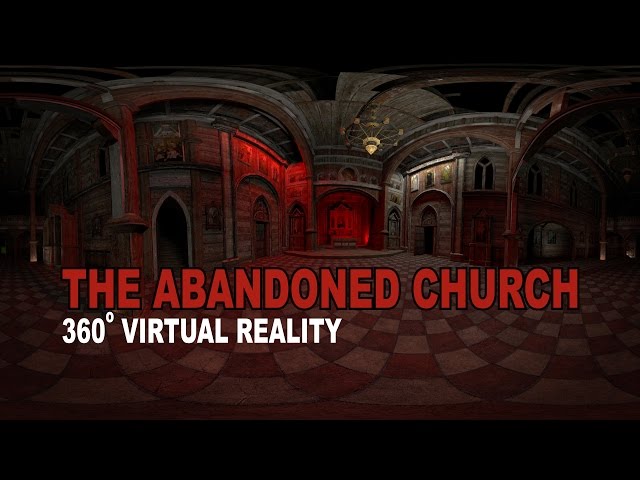 360 Virtual Reality Video: The Abandoned Church