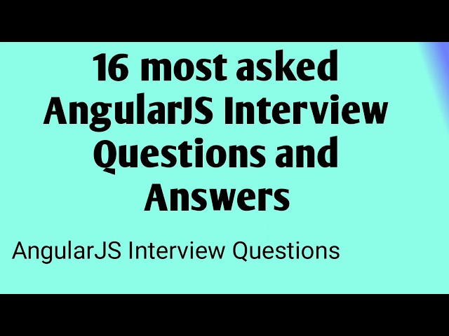 Most asked 16 AngularJS Interview Questions and Answers