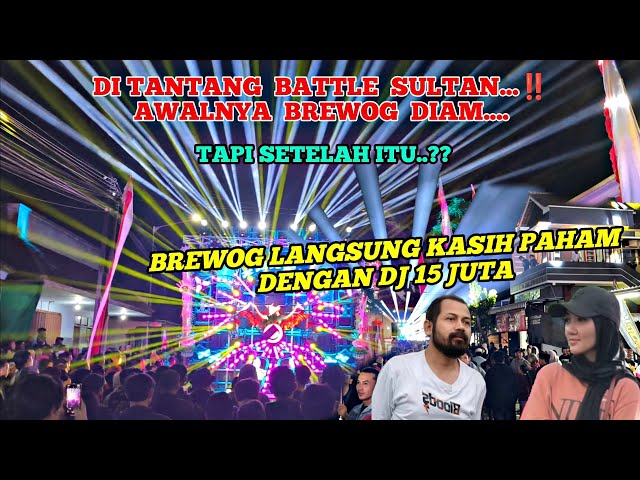 DITANTANG BATTLE SULTAN, BREWOG AWALNYA DIAM TAPI SETELAH ITU LANGSUNG KASIH PAHAM DENGAN DJ 15JUTA 