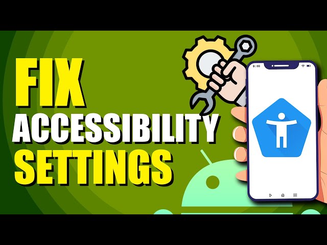How To Fix Android Accessibility Settings That Turns Off Automatically (Quick Solution)
