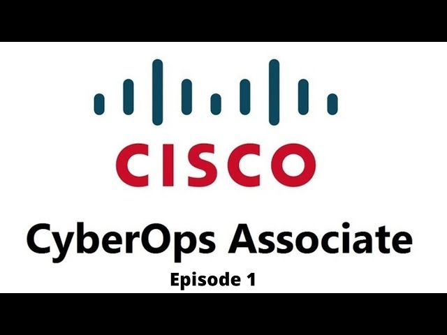 The Cisco Certified CyberOps Associate Certification and Security Concepts