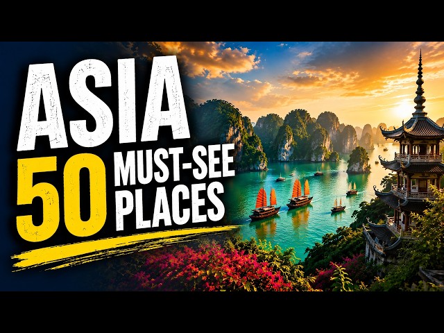 50 Amazing Places in Asia You Must Visit Before You Die